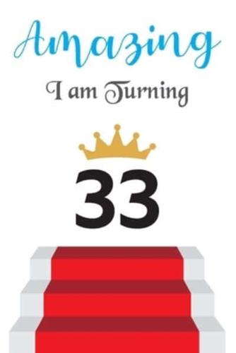 Amazing!!!! I Am Turning 33