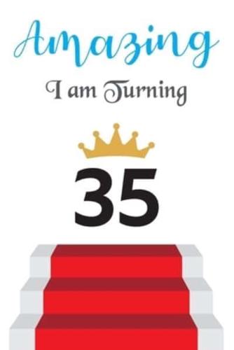 Amazing!!!! I Am Turning 35