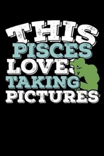 This Pisces Loves Taking Pictures Notebook