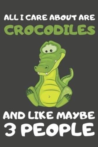 All I Care About Are Crocodiles And Like Maybe 3 People