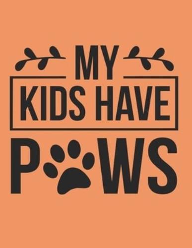 My Kids Have Paws Notebook Journal