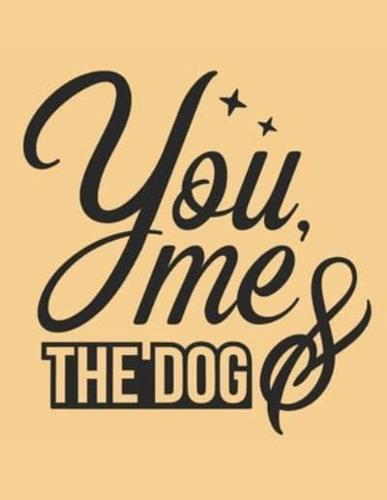 You Me And The Dog Notebook Journal