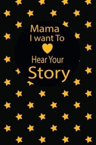 Mama I Want to Hear Your Story