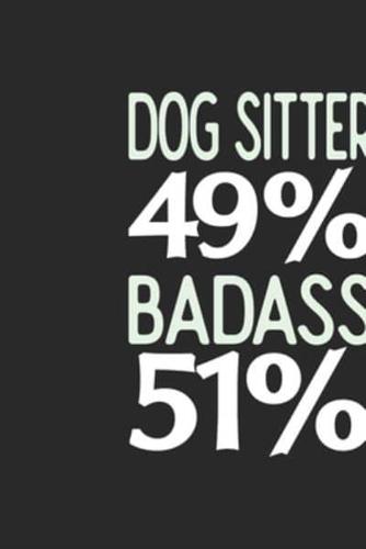 Dog Sitter 49 % BADASS 51 %