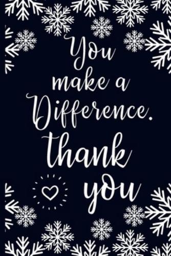You Make A Difference. Thank You