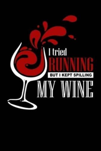 I Tried Running But I Kept Spilling My Wine