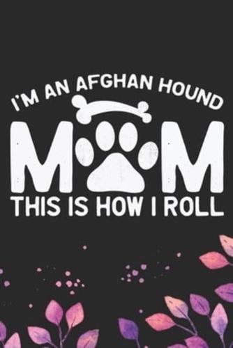 I'm an Afghan Hound Mom This Is How I Roll