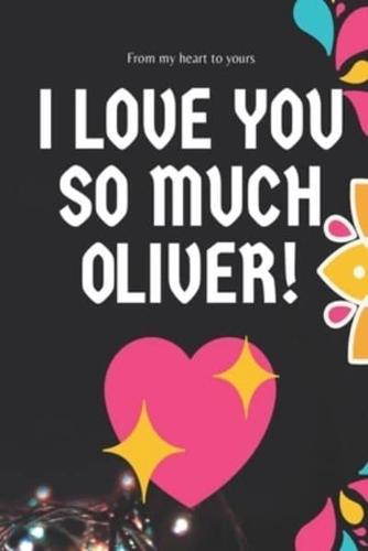 I Love You So Much Oliver Notebook Gift For Men and Boys