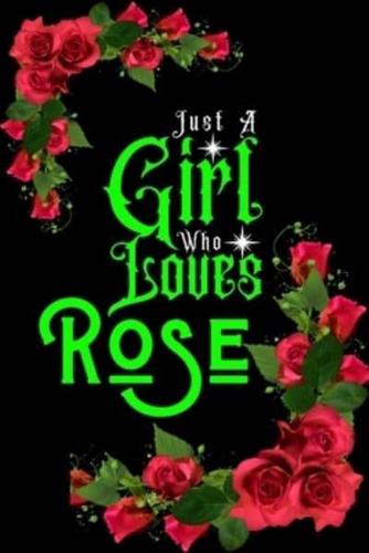 Just A Girl Who Loves Rose