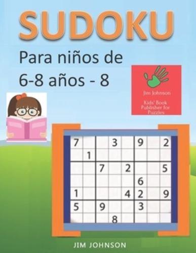 Sudoku Para Niños De 6 - 8 Años - Lleva Los Rompecabezas De Sudoku Contigo Dondequiera Que Vayas - 8