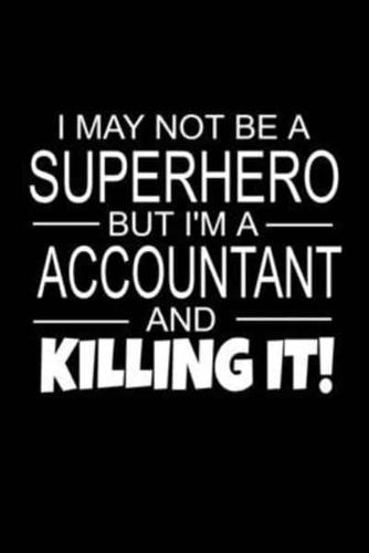 I May Not Be A Superhero But I'm A Accountant And Killing It!