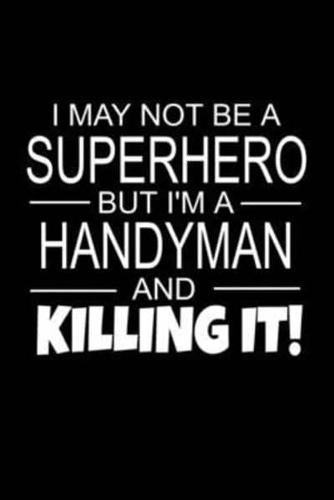 I May Not Be A Superhero But I'm A Handyman And Killing It!