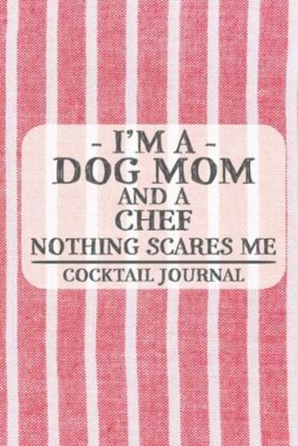 I'm a Dog Mom and a Chef Nothing Scares Me Cocktail Journal