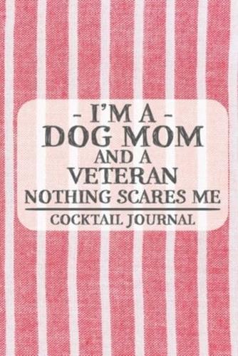 I'm a Dog Mom and a Veteran Nothing Scares Me Cocktail Journal