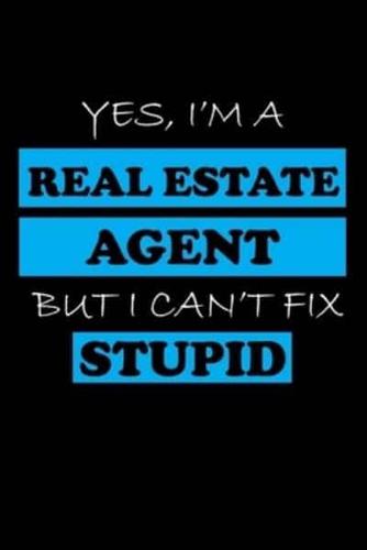 Yes, I'm a Real Estate Agent But I Can't Fix Stupid