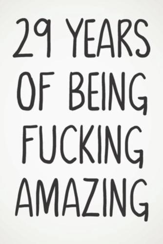29 Years Of Being Fucking Amazing