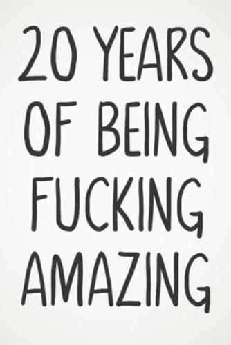 20 Years Of Being Fucking Amazing