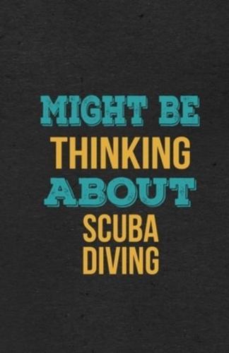 Might Be Thinking About Scuba Diving A5 Lined Notebook