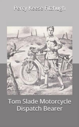 Tom Slade Motorcycle Dispatch Bearer