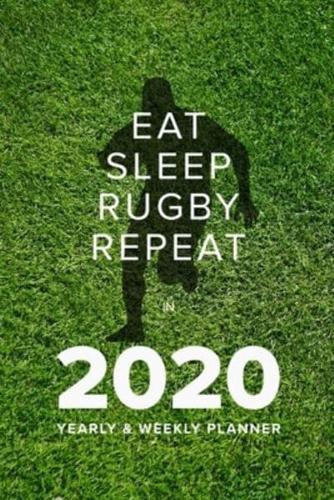 Eat Sleep Rugby Repeat In 2020 - Yearly And Weekly Planner
