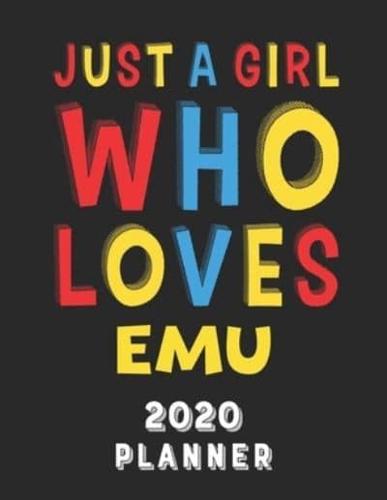 Just A Girl Who Loves Emu 2020 Planner