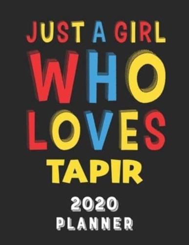 Just A Girl Who Loves Tapir 2020 Planner