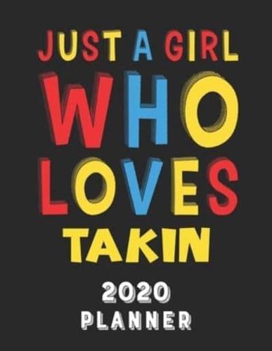 Just A Girl Who Loves Takin 2020 Planner