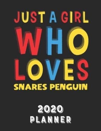 Just A Girl Who Loves Snares Penguin 2020 Planner