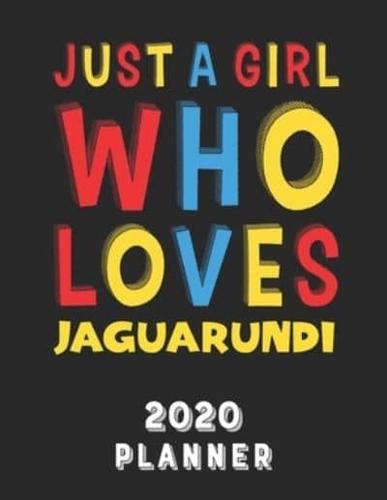 Just A Girl Who Loves Jaguarundi 2020 Planner