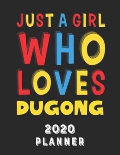 Just A Girl Who Loves Dugong 2020 Planner