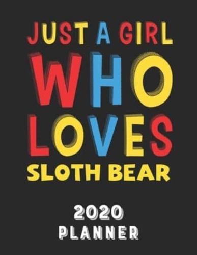 Just A Girl Who Loves Sloth Bear 2020 Planner