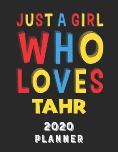 Just A Girl Who Loves Tahr 2020 Planner