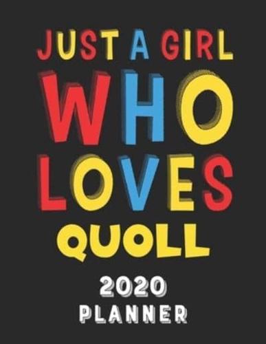 Just A Girl Who Loves Quoll 2020 Planner