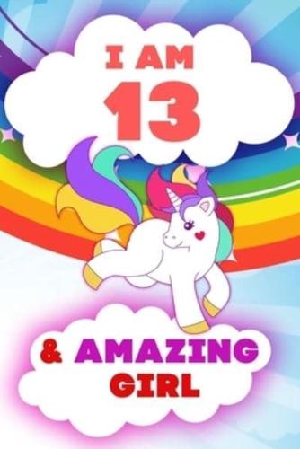 I Am 13 and Amazing Girl, Happy Birthday Gift, 13 Years Old Unicorn Journal Notebook for Girls