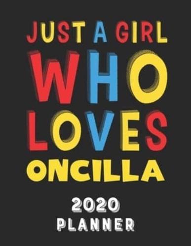 Just A Girl Who Loves Oncilla 2020 Planner