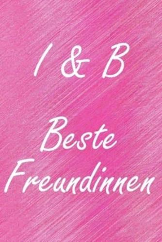 I & B. Beste Freundinnen