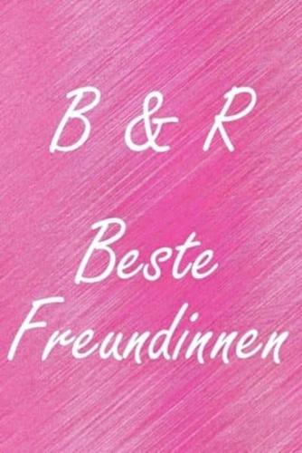 B & R. Beste Freundinnen