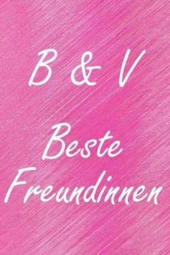 B & V. Beste Freundinnen