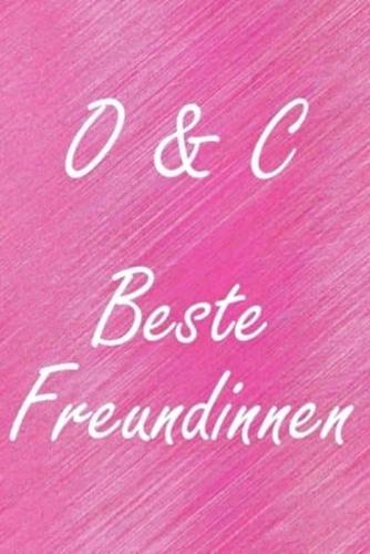 O & C. Beste Freundinnen