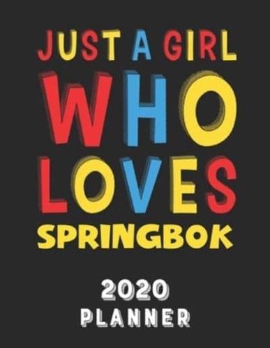 Just A Girl Who Loves Springbok 2020 Planner