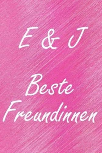E & J. Beste Freundinnen