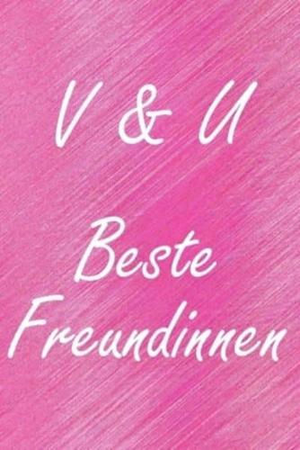 V & U. Beste Freundinnen