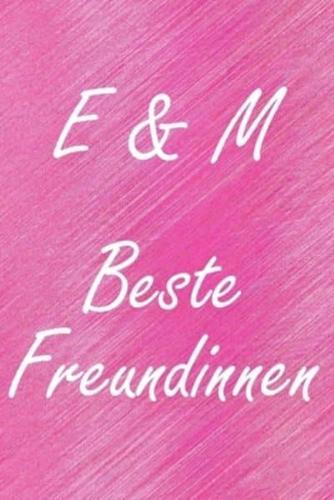 E & M. Beste Freundinnen