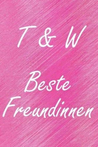 T & W. Beste Freundinnen
