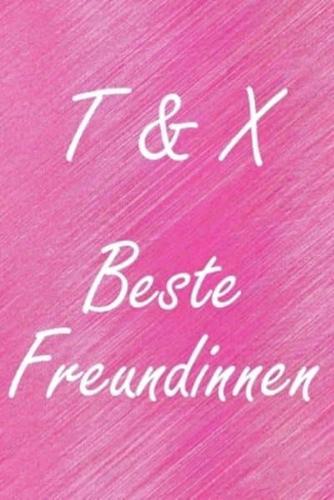 T & X. Beste Freundinnen