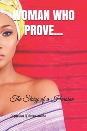 WOMAN WHO PROVE...: The Story of a Heroine