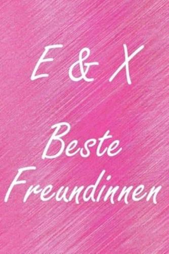E & X. Beste Freundinnen