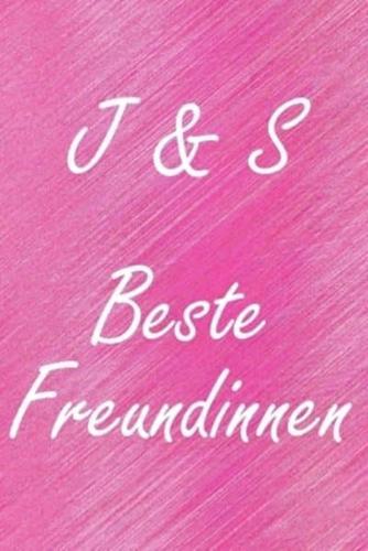 J & S. Beste Freundinnen