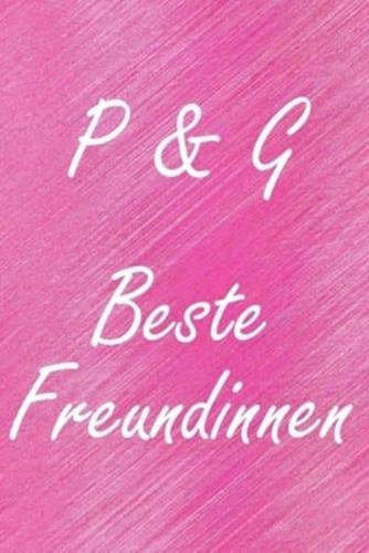 P & G. Beste Freundinnen