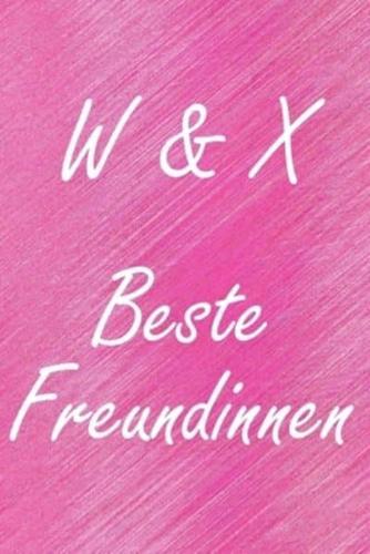 W & X. Beste Freundinnen